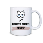 Haggyá engem békibe