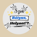 Szia Bátyus helyzet?